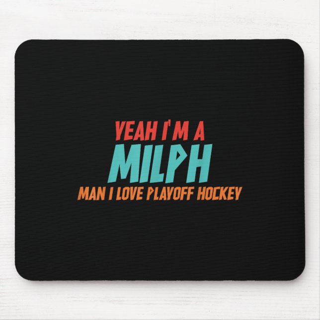 Tapis De Souris Yeah Im A Milph Man I Love Playoff Hockey  (Devant)