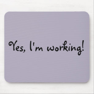 Tapis De Souris Yes, I'm Working Mouse Pad