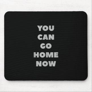 Tapis De Souris You Can Go Home Now Funny Gym