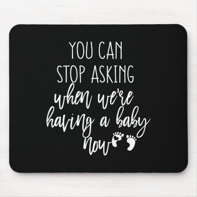 Tapis De Souris You Can Stop Asking Now Pregnancy New Years Expect (Devant)