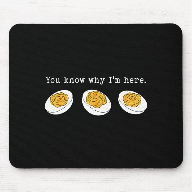 Tapis De Souris You Know Why I'm Here Funny Deviled Egg Thanksgivi (Devant)