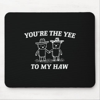Tapis De Souris You're The Yee To My Haw Western Valentine Bear Co