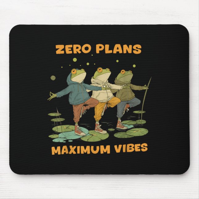 Tapis De Souris Zéro Plans Vibes maximum Funky Frog Chill Sweat -  (Devant)