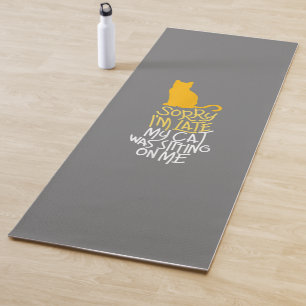 Tapis De Yoga Désolé d'être en retard Mon chat était assis sur m