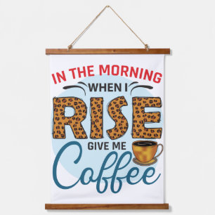 Tapisserie Suspendue Quand je me lève, donnez-moi des Citations de café