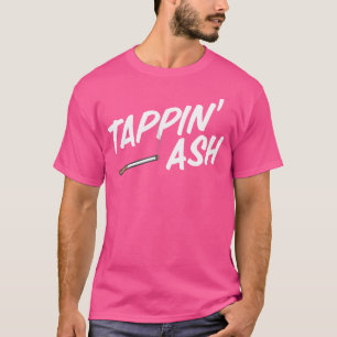 Tappin' Ash Funny Smoking Cigarettes Vaping Cigar T-Shirt