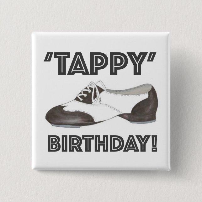Tappy Happy Birthday Bday Tap Dance Tapdance Shoe 2 Inch Square Button (Front)