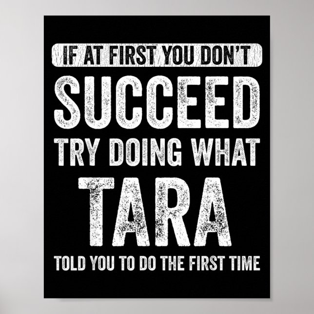 Tara If At First You Don't Succeed Try Doing What  Poster (Front)