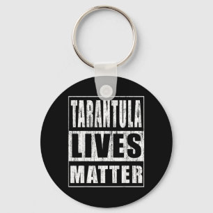 Tarantula Lives Funny Gift for Arachnologist Keychain
