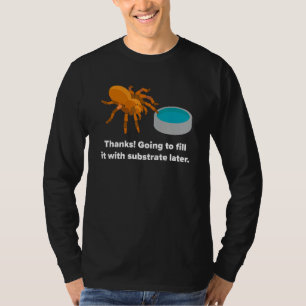 Tarantula Lover OBT Spider Owner Substrate and Wat T-Shirt