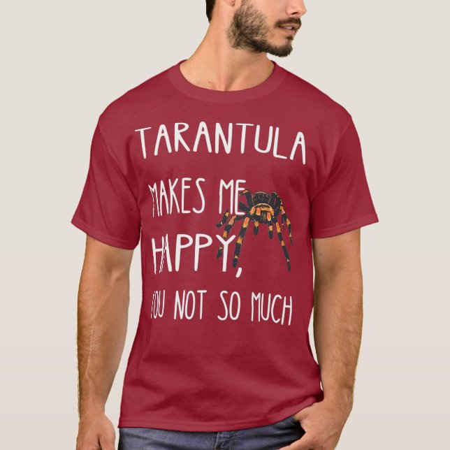 Tarantula Makes Me Happy Funny Tarantula Spider T-Shirt (Front)