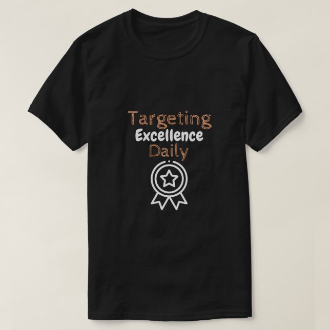 Targeting Excellence Daily T-Shirt (Design Front)