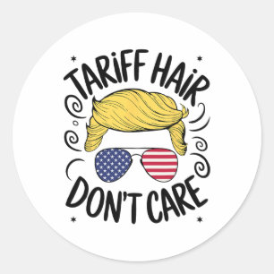 Tariff Hair Don't Care Funny Trump Tariffs Classic Round Sticker