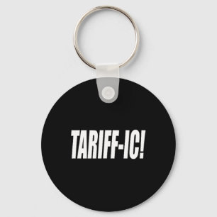 Tariff-ic Tariffic Trump Tariff Terrific Fair Trad Keychain