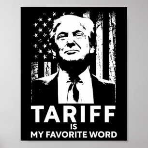 Tariff Is My Favorite Word Trump Funny Saying  Poster