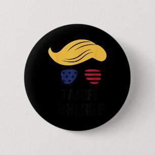 Tariff Sheriff President Trump Tariff  2 Inch Round Button