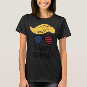 Tariff Sheriff President Trump Tariff T-Shirt