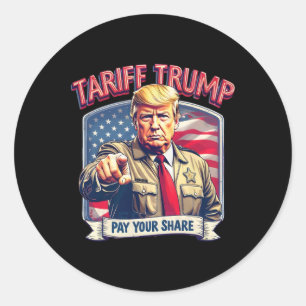 Tariff Trump Funny Trump Pay Your Share  Classic Round Sticker
