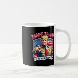 Tariff Trump Funny Trump Pay Your Share  Coffee Mug
