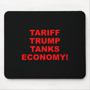 Tariff Trump Tanks Economy  Mouse Pad