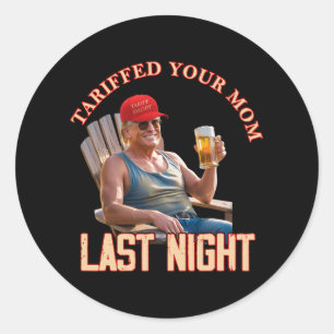 Tariffed Your Mom Funny Tariff Daddy Trump Meme 1  Classic Round Sticker