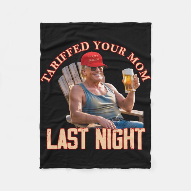 Tariffed Your Mom Funny Tariff Daddy Trump Meme  Fleece Blanket (Front)