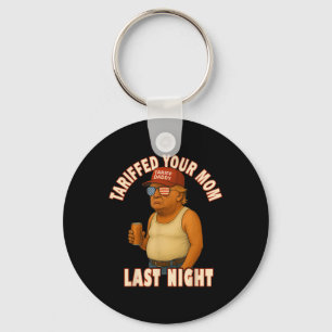 Tariffed Your Mom Funny Tariff Daddy Trump Meme Keychain