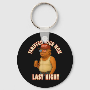 Tariffed Your Mom Funny Tariff Daddy Trump Meme  Keychain