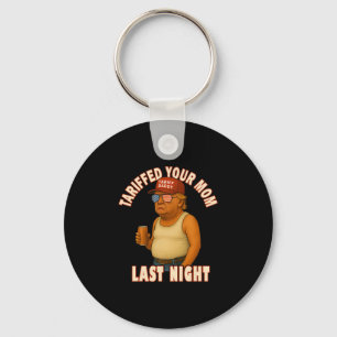 Tariffed Your Mom Funny Tariff Daddy Trump Meme Keychain