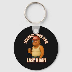 Tariffed Your Mom Funny Tariff Daddy Trump Meme Keychain