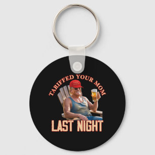 Tariffed Your Mom Funny Tariff Daddy Trump Meme Keychain