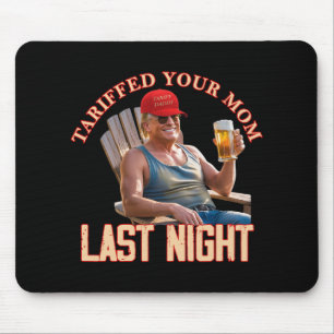 Tariffed Your Mom Funny Tariff Daddy Trump Meme Mouse Pad