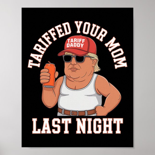 Tariffed Your Mom Last Night  Poster (Front)