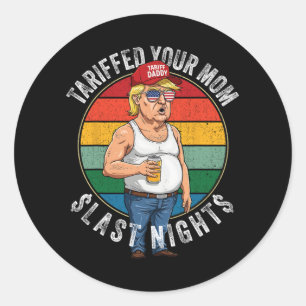 Tariffed Your Mom Retro Funny Tariff Daddy Trump M Classic Round Sticker