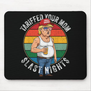 Tariffed Your Mom Retro Funny Tariff Daddy Trump M Mouse Pad