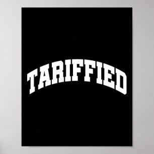 Tariffied Tariff-ied Funny Trump Economic Tariffs  Poster