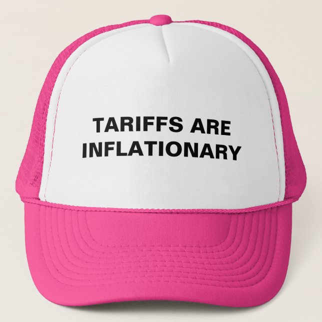 Tariffs Are Inflationary™ Trucker Hats (Front)