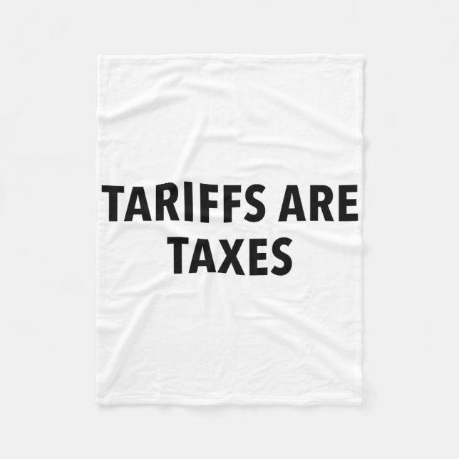 Tariffs Are Taxes  Fleece Blanket (Front)