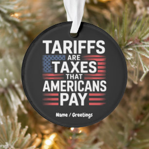 Tariffs Are Taxes That Americans Pay Bold Message Ornament
