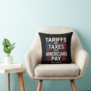 Tariffs Are Taxes That Americans Pay Bold Message Throw Pillow