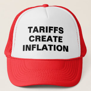Tariffs Create Inflation™ Trucker Hats