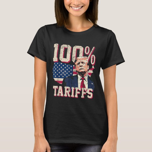 Tariffs Tarrifs Tarriffs100%  T-Shirt (Front)