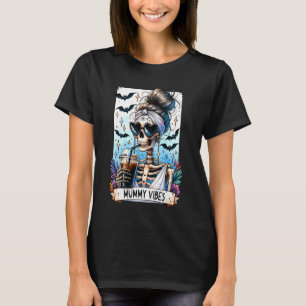 Tarot Card Mummy Vibes Spooky Season Skeleton Mom T-Shirt