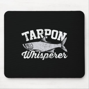 Tarpon Whisperer I Tarpon Angler I Fishing Tarpon  Mouse Pad