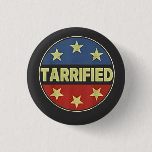  Tarrfied Anit Trump Patriotic American  1 Inch Round Button