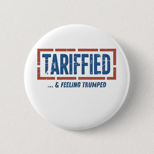 Tarrfied & Feeling Trumped Funny Anti Trump 2 Inch Round Button