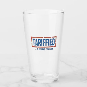 Tarrfied & Feeling Trumped Funny Anti Trump Glass
