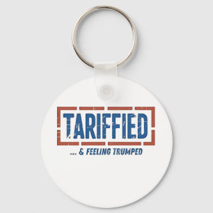 Tarrfied & Feeling Trumped Funny Anti Trump Keychain