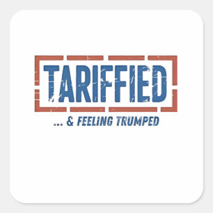 Tarrfied & Feeling Trumped Funny Anti Trump Square Sticker