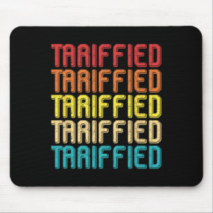 Tarrified Political Humour Funny Political Stateme Mouse Pad